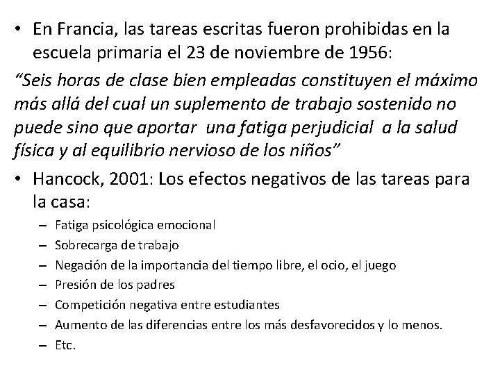  • En Francia, las tareas escritas fueron prohibidas en la escuela primaria el