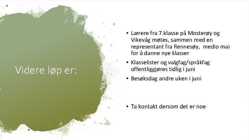 Videre løp er: • Lærere fra 7. klasse på Mosterøy og Vikevåg møtes, sammen