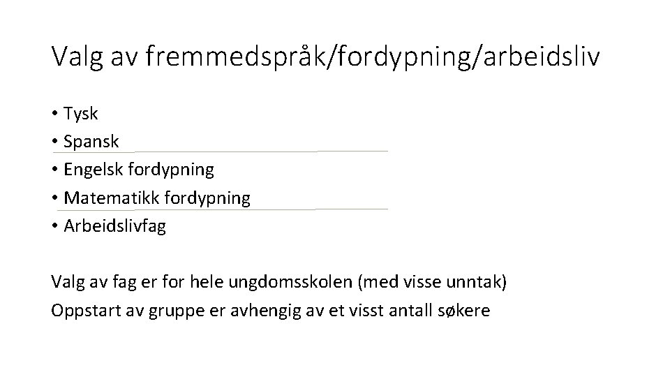 Valg av fremmedspråk/fordypning/arbeidsliv • Tysk • Spansk • Engelsk fordypning • Matematikk fordypning •