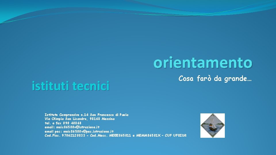 orientamento istituti tecnici Cosa farò da grande… Istituto Comprensivo n. 14 San Francesco di orientamento istituti tecnici Cosa farò da grande… Istituto Comprensivo n. 14 San Francesco di
