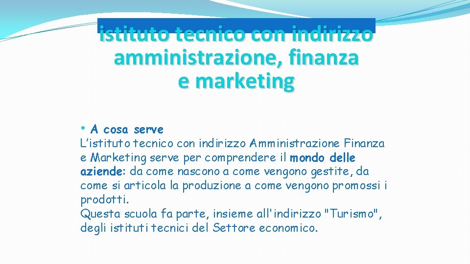 istituto tecnico con indirizzo amministrazione, finanza e marketing • A cosa serve L’istituto tecnico istituto tecnico con indirizzo amministrazione, finanza e marketing • A cosa serve L’istituto tecnico