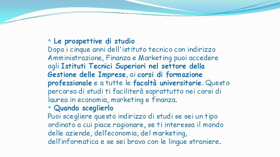 • Le prospettive di studio Dopo i cinque anni dell'istituto tecnico con indirizzo • Le prospettive di studio Dopo i cinque anni dell'istituto tecnico con indirizzo