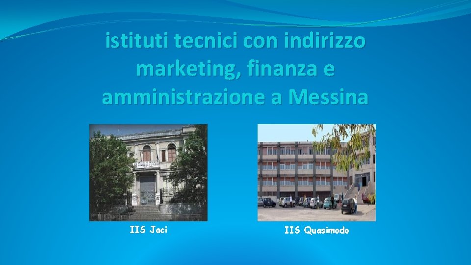 istituti tecnici con indirizzo marketing, finanza e amministrazione a Messina IIS Jaci IIS Quasimodo istituti tecnici con indirizzo marketing, finanza e amministrazione a Messina IIS Jaci IIS Quasimodo
