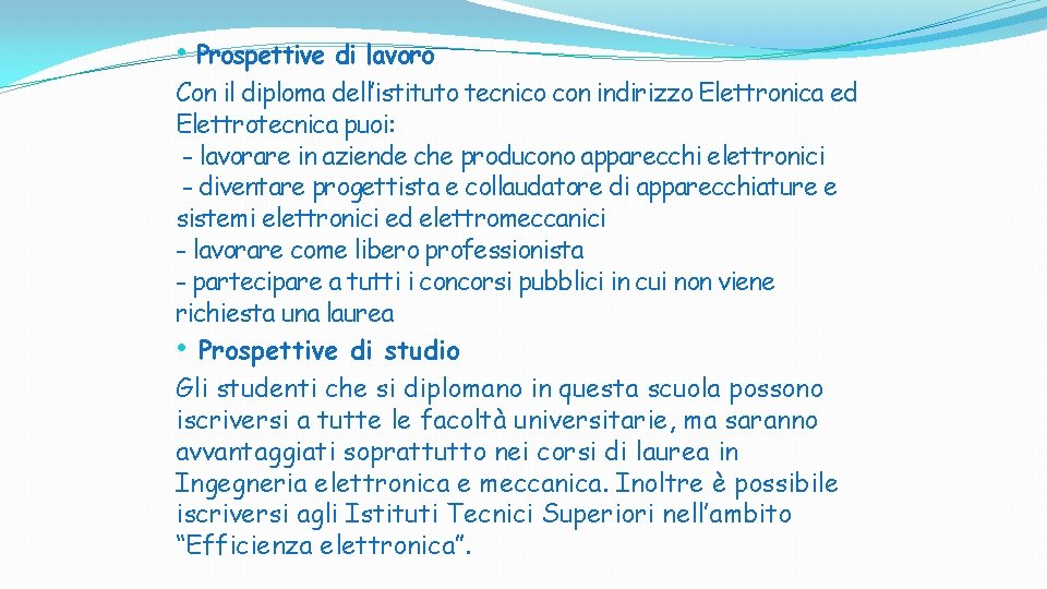 • Prospettive di lavoro Con il diploma dell’istituto tecnico con indirizzo Elettronica ed • Prospettive di lavoro Con il diploma dell’istituto tecnico con indirizzo Elettronica ed