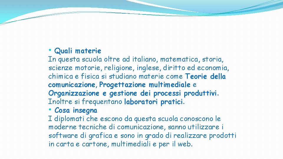 • Quali materie In questa scuola oltre ad italiano, matematica, storia, scienze motorie, • Quali materie In questa scuola oltre ad italiano, matematica, storia, scienze motorie,