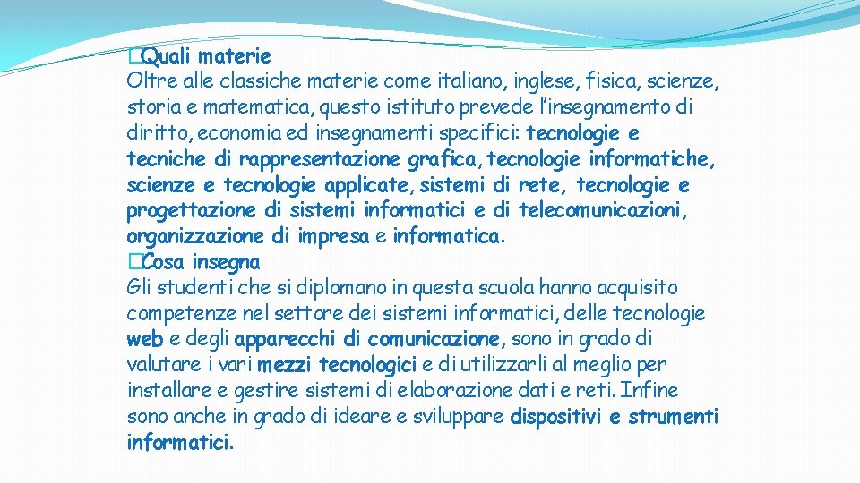 �Quali materie Oltre alle classiche materie come italiano, inglese, fisica, scienze, storia e matematica, �Quali materie Oltre alle classiche materie come italiano, inglese, fisica, scienze, storia e matematica,