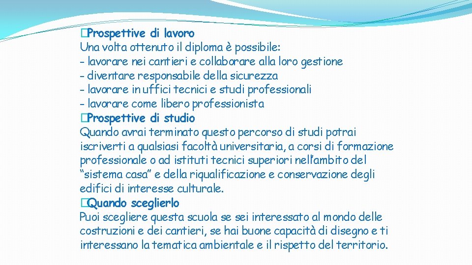 �Prospettive di lavoro Una volta ottenuto il diploma è possibile: - lavorare nei cantieri �Prospettive di lavoro Una volta ottenuto il diploma è possibile: - lavorare nei cantieri