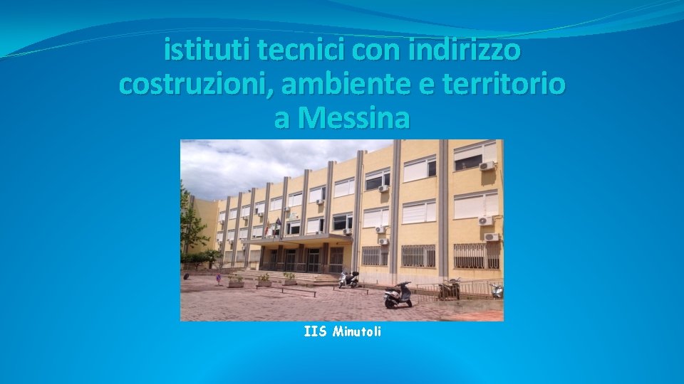 istituti tecnici con indirizzo costruzioni, ambiente e territorio a Messina IIS Minutoli istituti tecnici con indirizzo costruzioni, ambiente e territorio a Messina IIS Minutoli