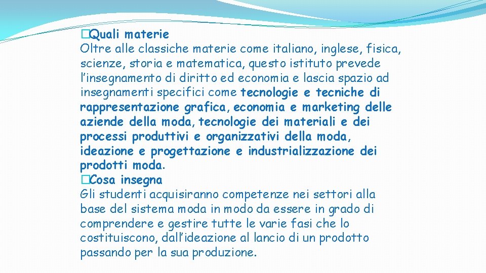 �Quali materie Oltre alle classiche materie come italiano, inglese, fisica, scienze, storia e matematica, �Quali materie Oltre alle classiche materie come italiano, inglese, fisica, scienze, storia e matematica,
