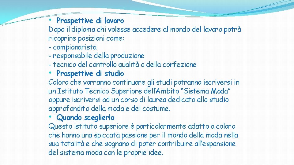 • Prospettive di lavoro Dopo il diploma chi volesse accedere al mondo del • Prospettive di lavoro Dopo il diploma chi volesse accedere al mondo del