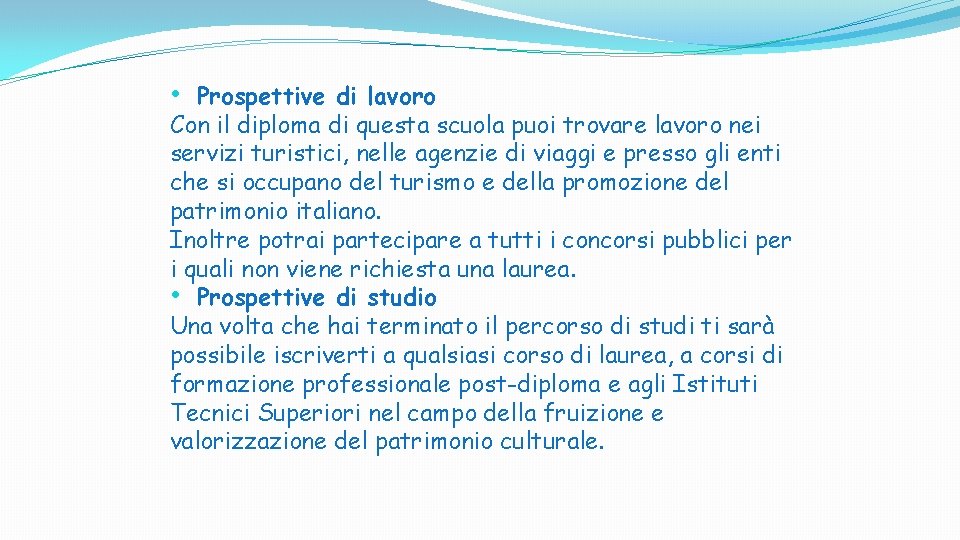 • Prospettive di lavoro Con il diploma di questa scuola puoi trovare lavoro • Prospettive di lavoro Con il diploma di questa scuola puoi trovare lavoro