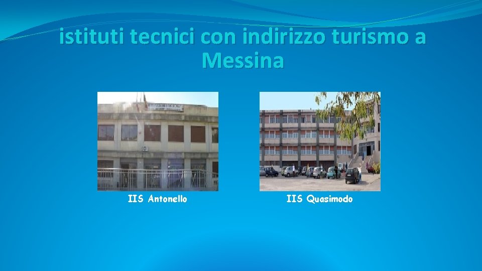 istituti tecnici con indirizzo turismo a Messina IIS Antonello IIS Quasimodo istituti tecnici con indirizzo turismo a Messina IIS Antonello IIS Quasimodo