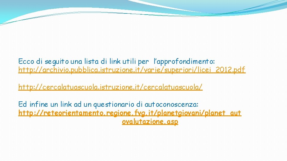 Ecco di seguito una lista di link utili per l’approfondimento: http: //archivio. pubblica. istruzione. Ecco di seguito una lista di link utili per l’approfondimento: http: //archivio. pubblica. istruzione.