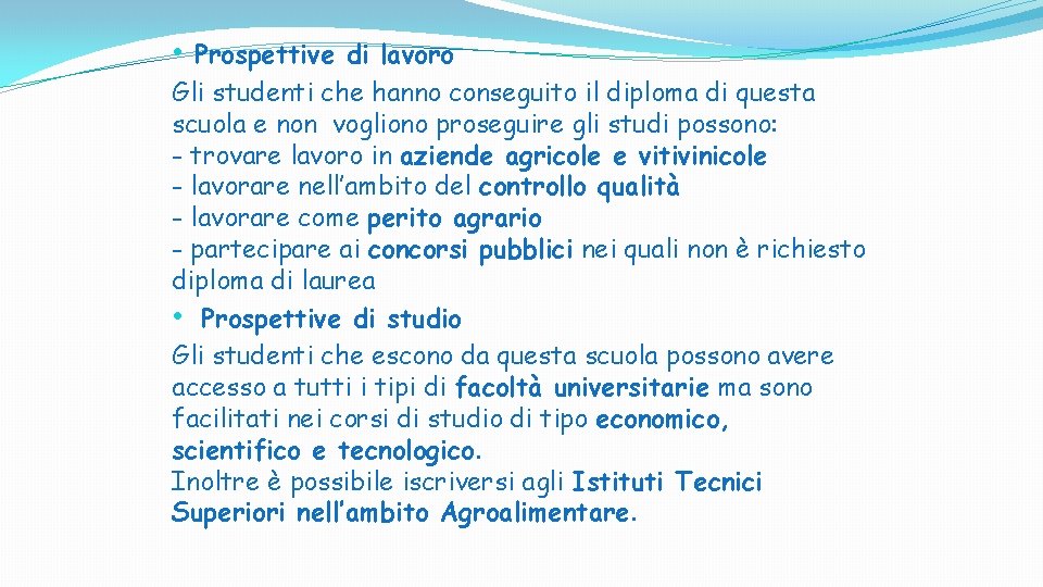 • Prospettive di lavoro Gli studenti che hanno conseguito il diploma di questa • Prospettive di lavoro Gli studenti che hanno conseguito il diploma di questa