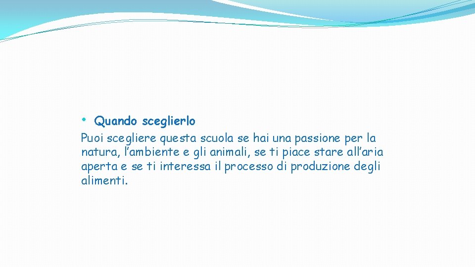 • Quando sceglierlo Puoi scegliere questa scuola se hai una passione per la • Quando sceglierlo Puoi scegliere questa scuola se hai una passione per la