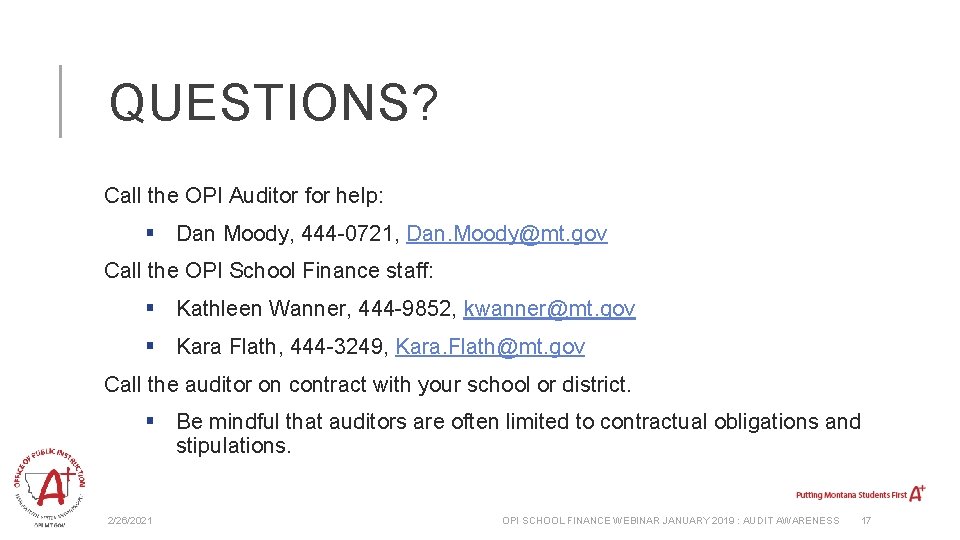 QUESTIONS? Call the OPI Auditor for help: § Dan Moody, 444 -0721, Dan. Moody@mt.