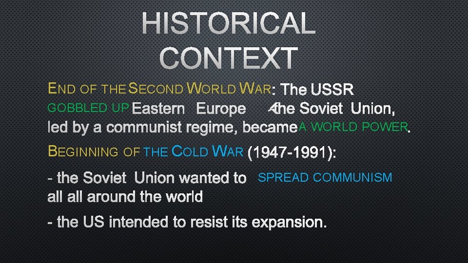 HISTORICAL CONTEXT END OF THE SECOND WORLD WAR : THE USSR GOBBLED UP EASTERN