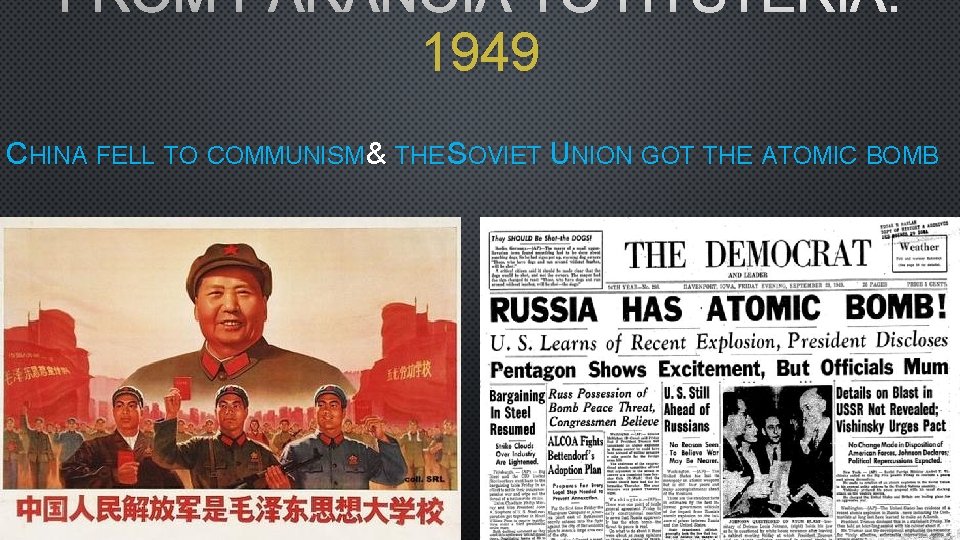 FROM PARANOIA TO HYSTERIA: 1949 CHINA FELL TO COMMUNISM & THE SOVIET UNION GOT