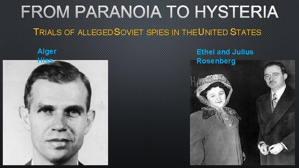 FROM PARANOIA TO HYSTERIA TRIALS OF ALLEGED SOVIET SPIES IN THE UNITED STATES Alger