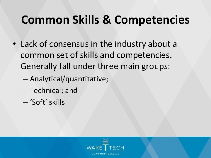 Common Skills & Competencies • Lack of consensus in the industry about a common