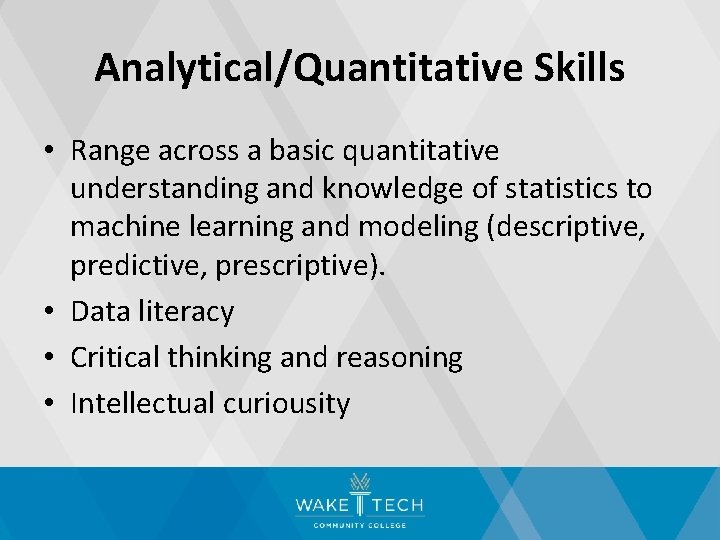 Analytical/Quantitative Skills • Range across a basic quantitative understanding and knowledge of statistics to