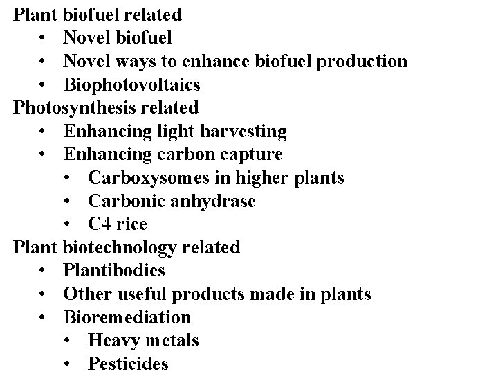 Plant biofuel related • Novel biofuel • Novel ways to enhance biofuel production •