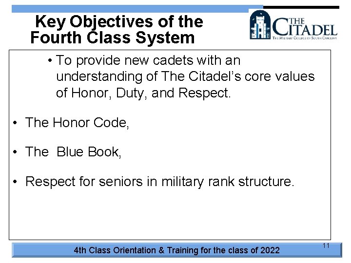 Key Objectives of the Fourth Class System • To provide new cadets with an