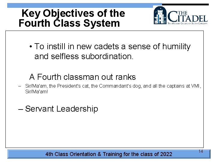 Key Objectives of the Fourth Class System • To instill in new cadets a