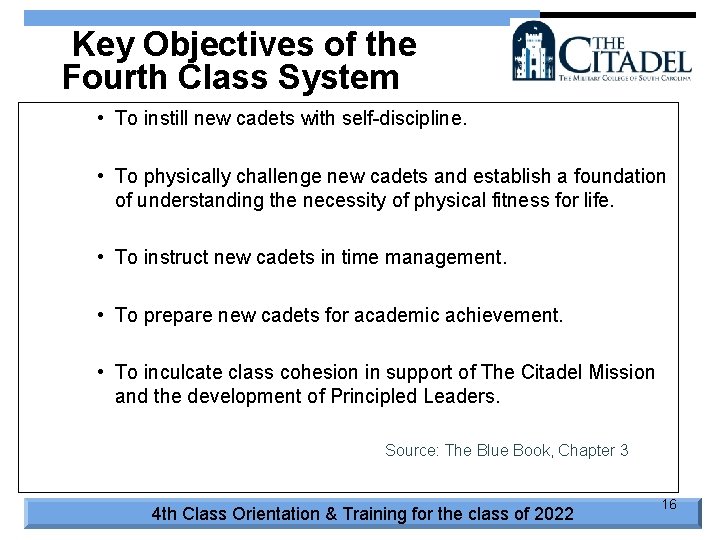 Key Objectives of the Fourth Class System • To instill new cadets with self-discipline.