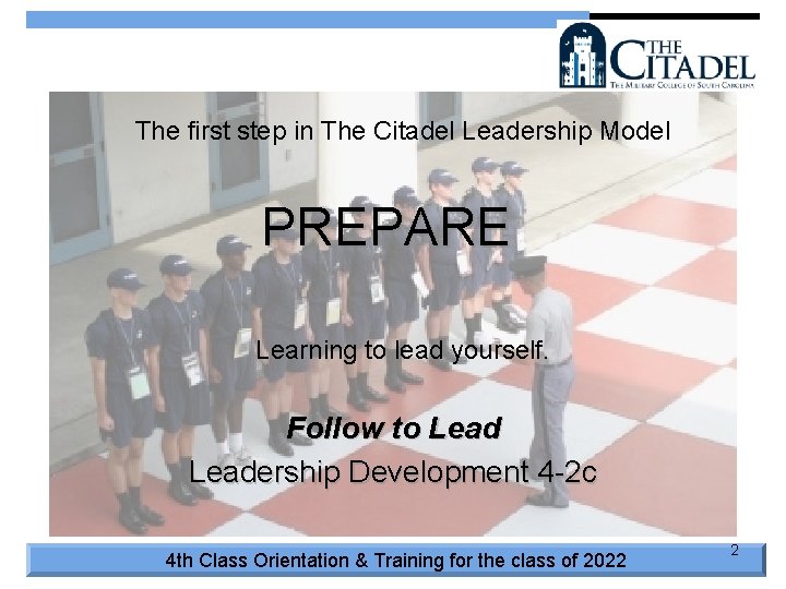 The first step in The Citadel Leadership Model PREPARE Learning to lead yourself. Follow