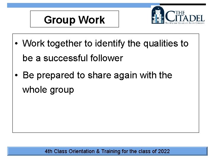 Group Work • Work together to identify the qualities to be a successful follower