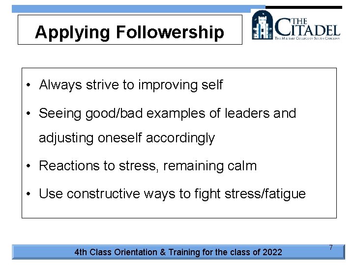 Applying Followership • Always strive to improving self • Seeing good/bad examples of leaders