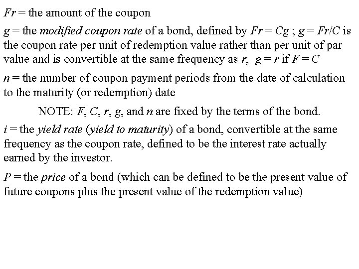 Fr = the amount of the coupon g = the modified coupon rate of Fr = the amount of the coupon g = the modified coupon rate of