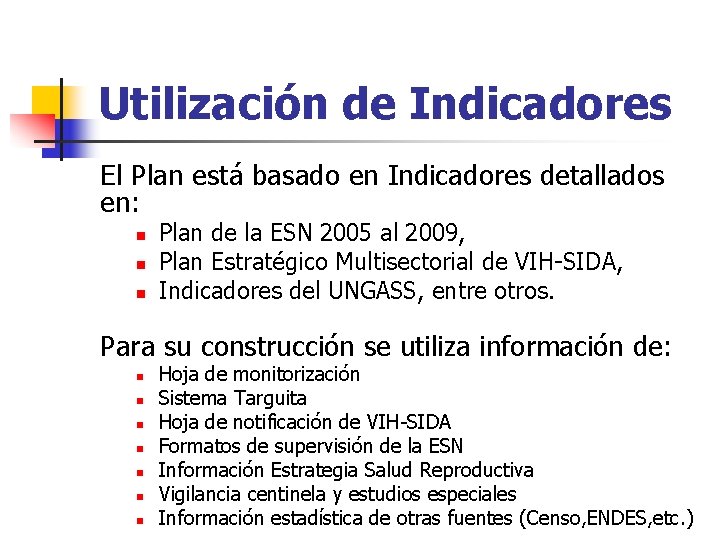 Utilización de Indicadores El Plan está basado en Indicadores detallados en: n n n