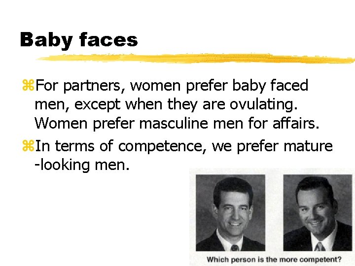 Baby faces z. For partners, women prefer baby faced men, except when they are