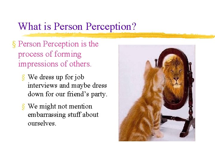 What is Person Perception? § Person Perception is the process of forming impressions of