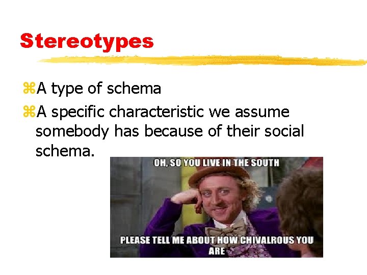 Stereotypes z. A type of schema z. A specific characteristic we assume somebody has