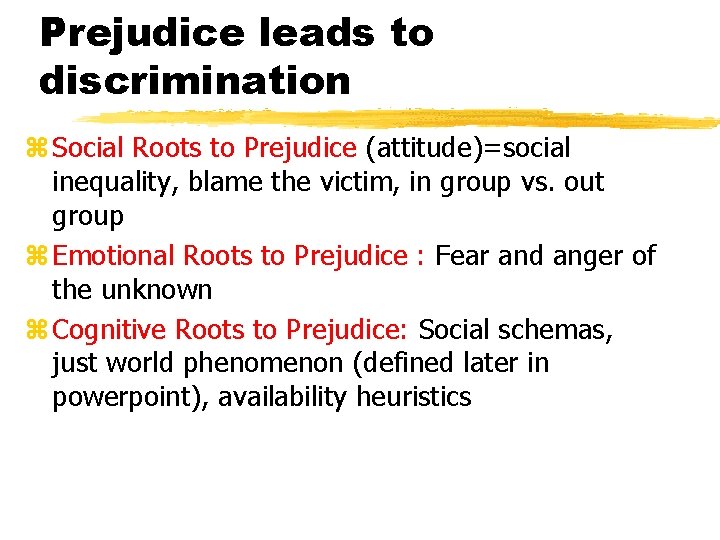 Prejudice leads to discrimination z Social Roots to Prejudice (attitude)=social inequality, blame the victim,