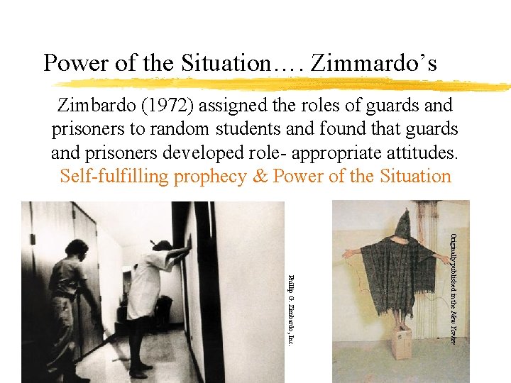 Power of the Situation…. Zimmardo’s Zimbardo (1972) assigned the roles of guards and prisoners