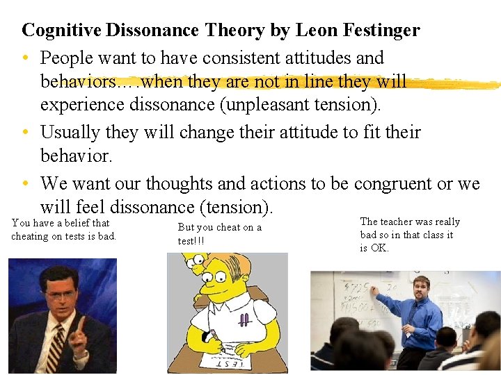 Cognitive Dissonance Theory by Leon Festinger • People want to have consistent attitudes and