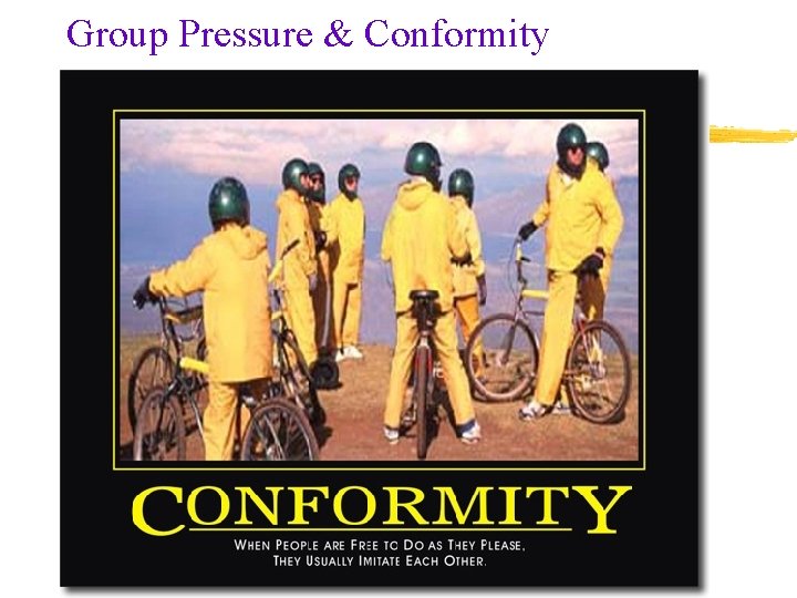 Group Pressure & Conformity. 