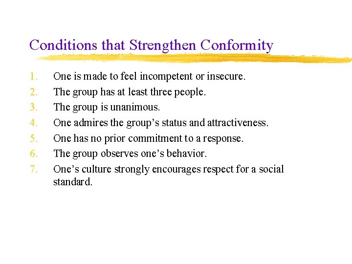 Conditions that Strengthen Conformity 1. 2. 3. 4. 5. 6. 7. One is made