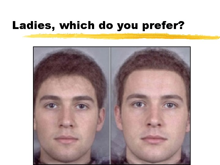 Ladies, which do you prefer? 