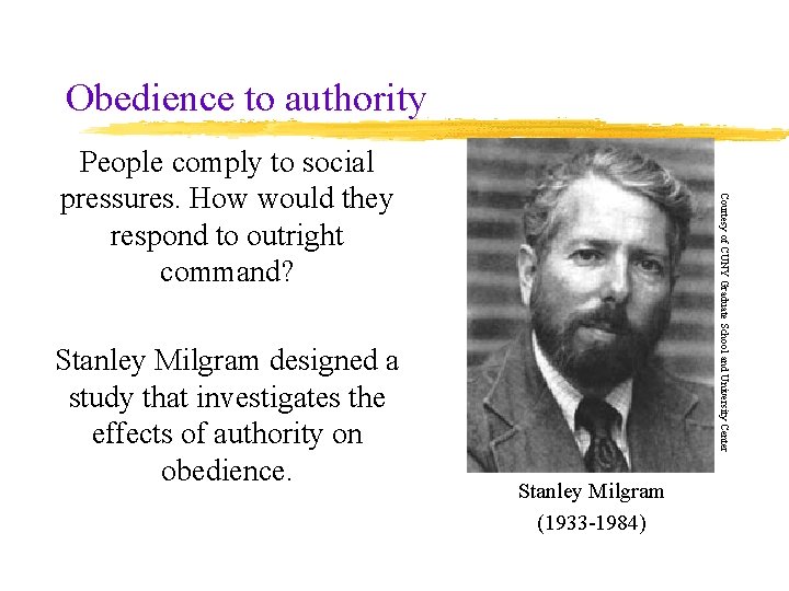 Obedience to authority Stanley Milgram designed a study that investigates the effects of authority