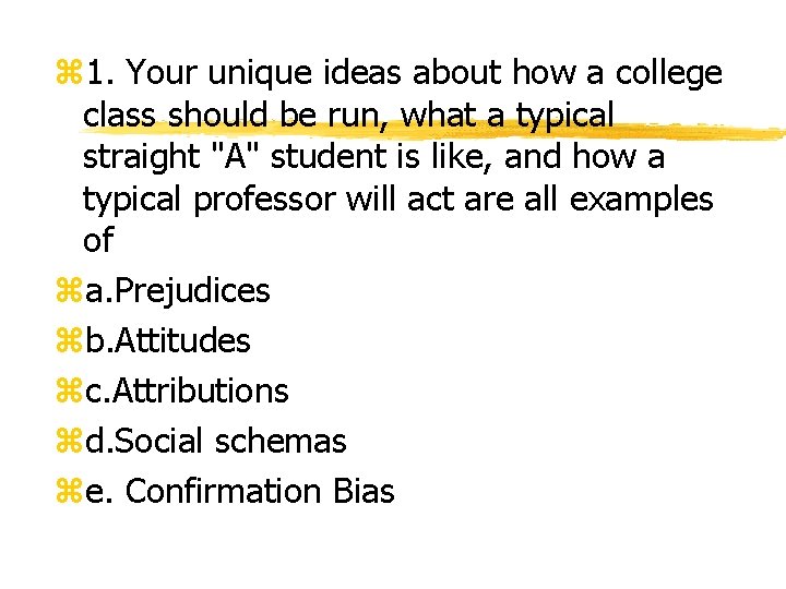 z 1. Your unique ideas about how a college class should be run, what