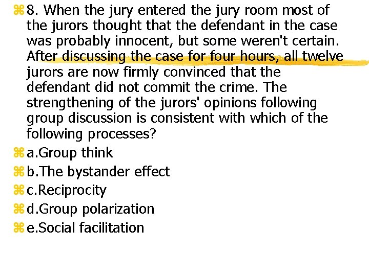 z 8. When the jury entered the jury room most of the jurors thought