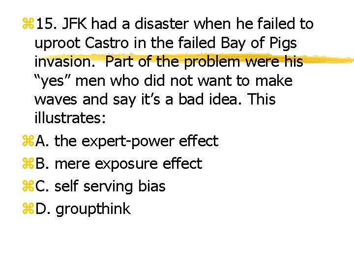 z 15. JFK had a disaster when he failed to uproot Castro in the