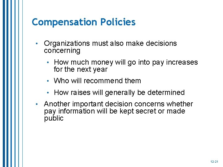 Compensation Policies • Organizations must also make decisions concerning • How much money will Compensation Policies • Organizations must also make decisions concerning • How much money will