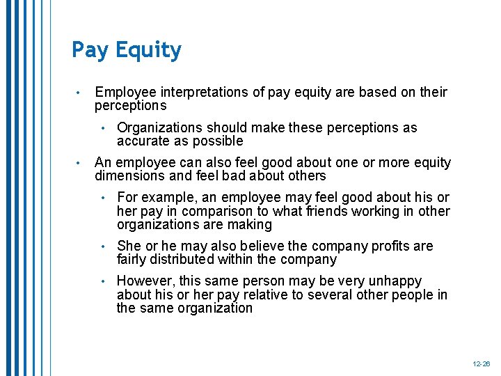Pay Equity • Employee interpretations of pay equity are based on their perceptions • Pay Equity • Employee interpretations of pay equity are based on their perceptions •