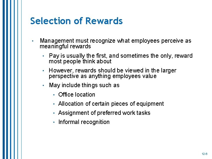 Selection of Rewards • Management must recognize what employees perceive as meaningful rewards • Selection of Rewards • Management must recognize what employees perceive as meaningful rewards •